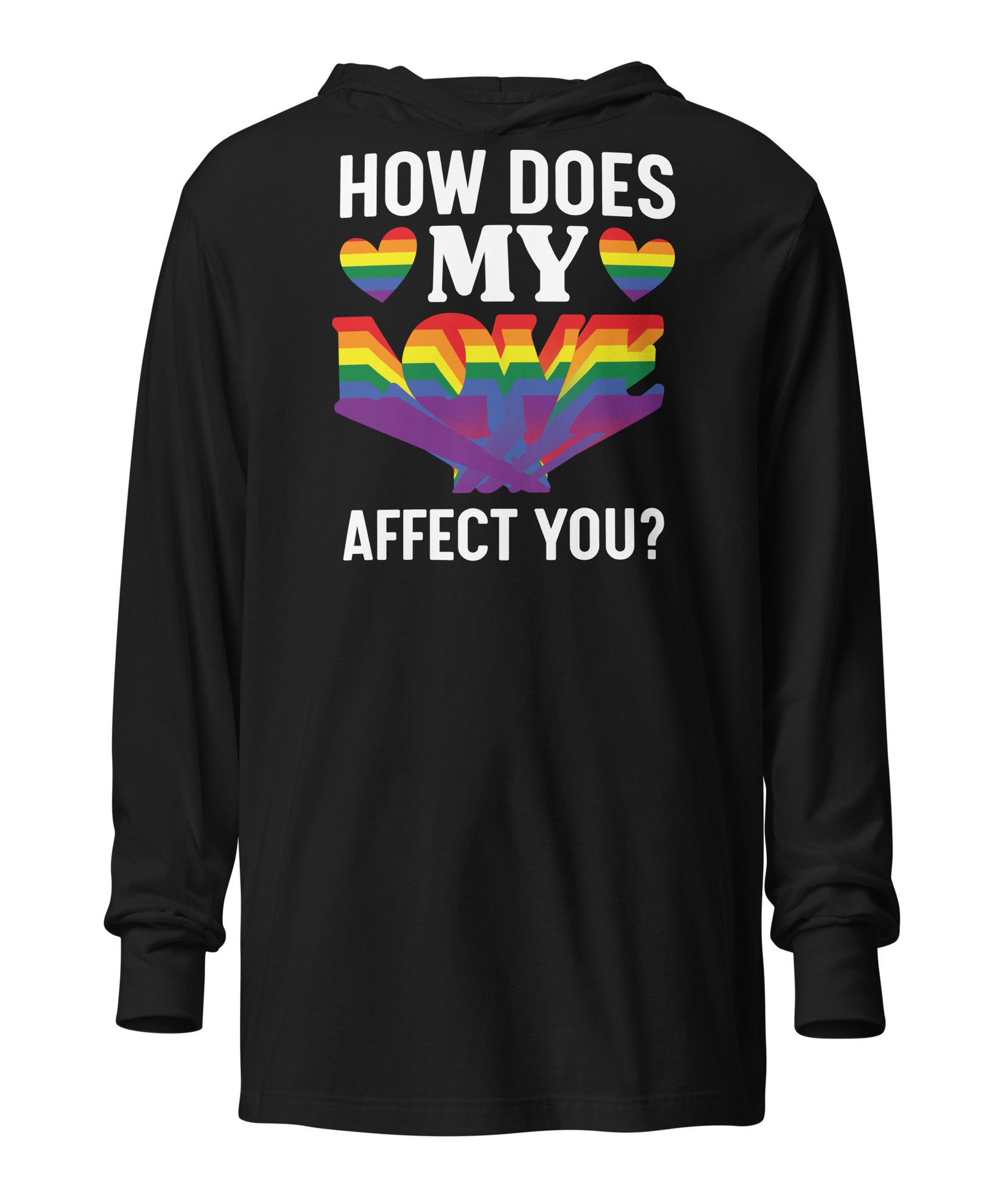 how does my love affect you - Hooded long-sleeve tee