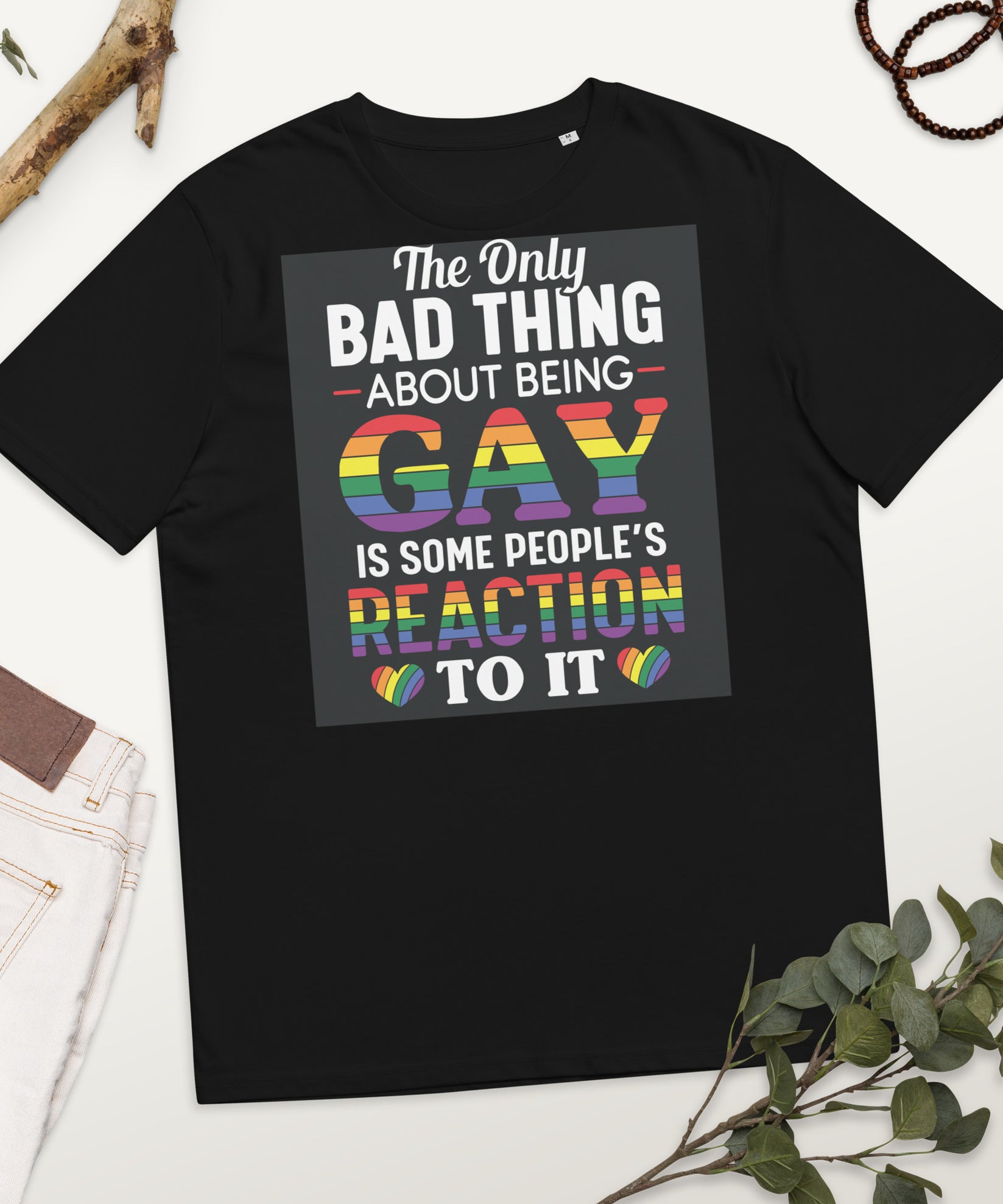 Only thing wrong about being gay is peoples reaction to it - Unisex organic cotton t-shirt