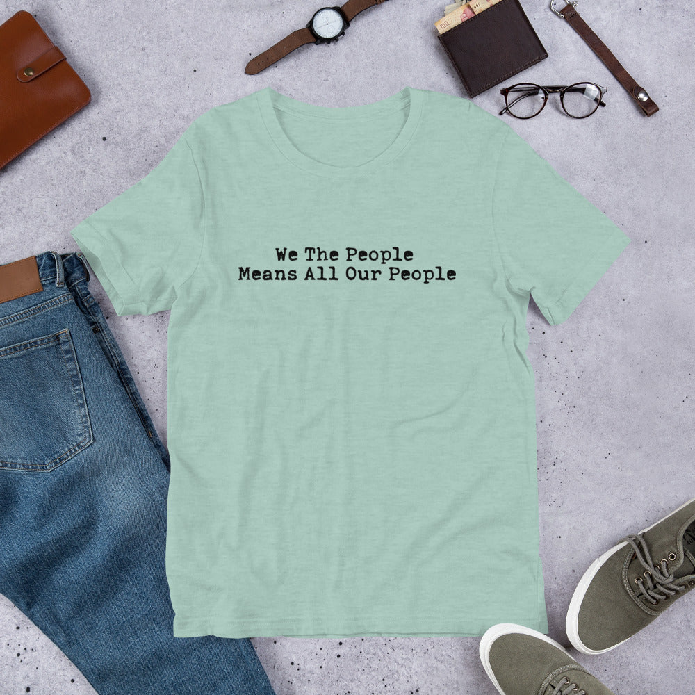 We The People Means All The People - Unisex t-shirt